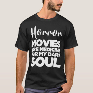 Horror Movies Are Medicine for My Dark Soul friend T-Shirt