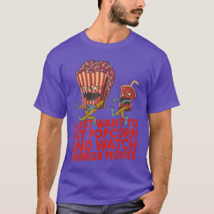 Horror Movies Popcorn Quote Halloween funny T-Shirt