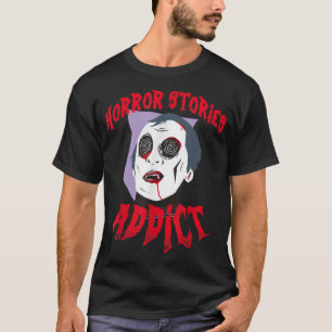 Horror Stories Scary Movies Addict Halloween Vamp T-Shirt