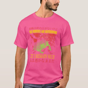Horrors Are Never Ending Yet I Remain Silly Japane T-Shirt