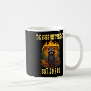Horrors Persist But So Do I Funny Motivational Rac Coffee Mug