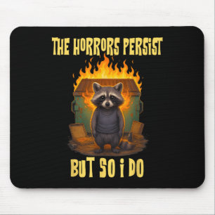 Horrors Persist But So Do I Funny Motivational Rac Mouse Pad