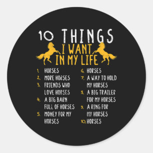 Horse 10 Things I Want In My Life Horses Horseback Classic Round Sticker