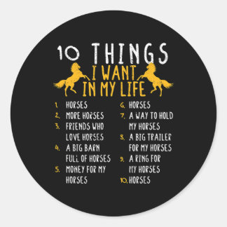 Horse 10 Things I Want In My Life Horses Horseback Classic Round Sticker