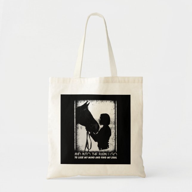 Horse And Into The Barn I Go To Lose My Mind Tote Bag (Front)