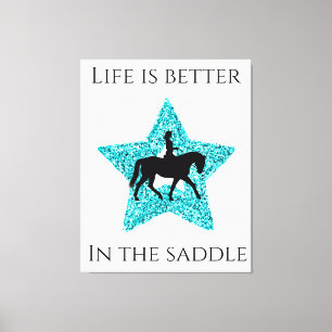 Horse and Rider - Life Is Better In The Saddle  Canvas Print