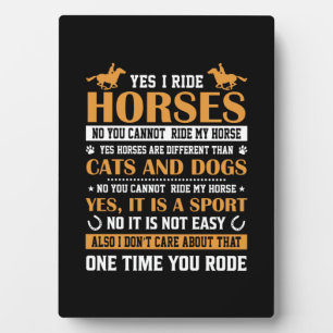 Horse Art Yes I Ride Horses Plaque