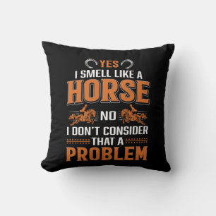 Horse Art Yes I Smell Like A Horse Throw Pillow