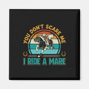 Horse Art You Don't Scare Me Magnet
