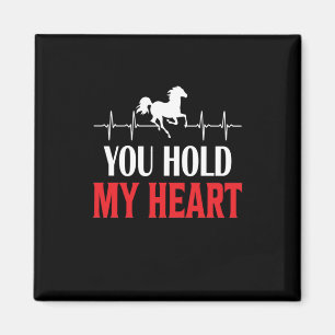 Horse Art You Hold My Heart Magnet