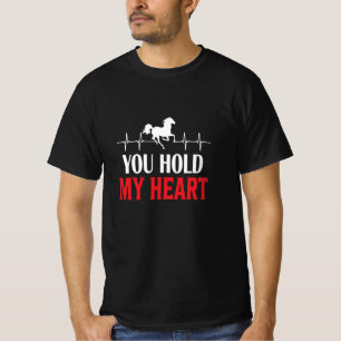 Horse Art You Hold My Heart T-Shirt