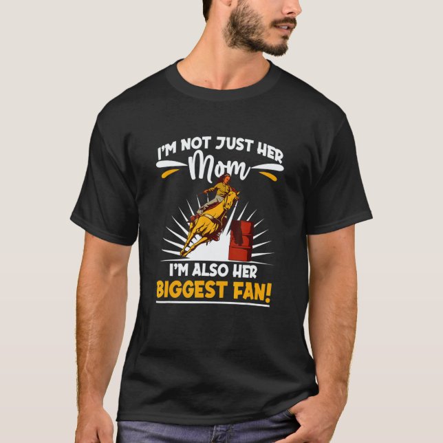 Horse Barrel Racing I´m not just her Mom 1 T-Shirt (Front)