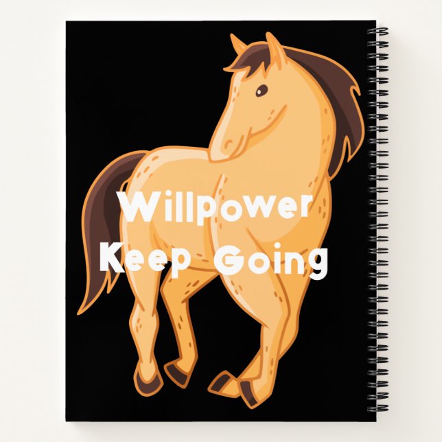 Horse Custom image Willpower Keep Going Text print Notebook (Back)