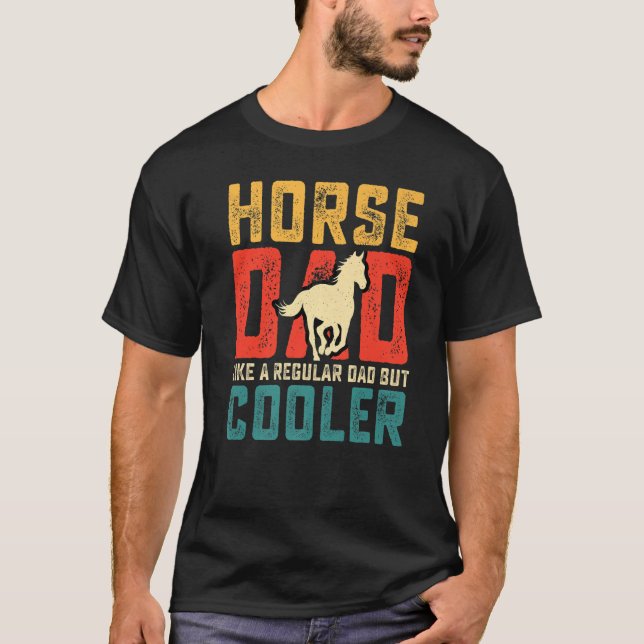 Horse Dad Like A Regular Dad But Cooler Retro Vint T-Shirt (Front)