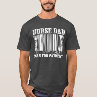 Horse Dad Scan For Payment funny T-Shirt