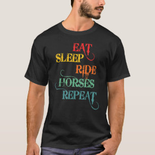 Horse Eat Sleep Ride Horses Repeat Funny Saying Ho T-Shirt