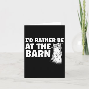 Horse Funny Horses Id Rather Be At The Barn Horse Card