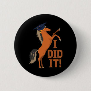 Horse Graduation I Did It 2 Inch Round Button