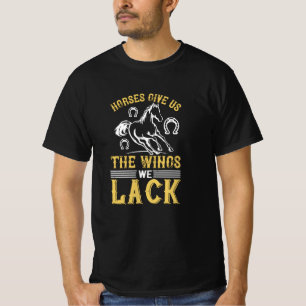 Horse - Horses Give Us The Wings We Lack T-Shirt