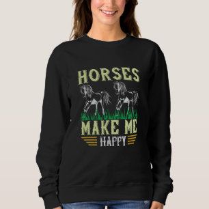 Horse - Horses Make Me Happy Sweatshirt