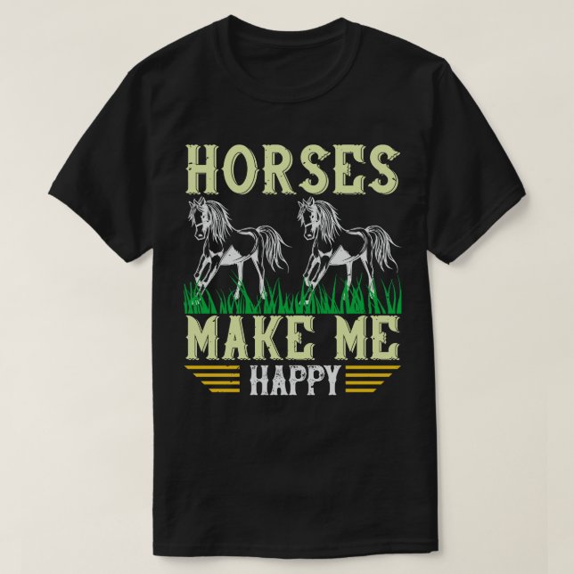 Horse Horses Make Me Happy T-Shirt (Design Front)