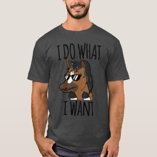 Horse I Do What I Want friends T-Shirt