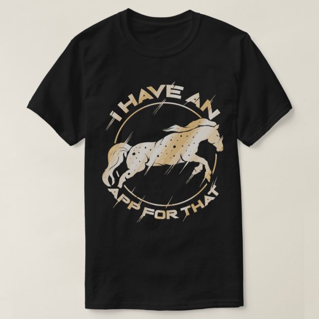 Horse I Have an App For That 1 T-Shirt (Design Front)