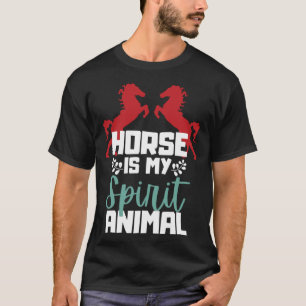 Horse Is My Spirit Animal for Animal T-Shirt