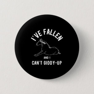 Horse I've Fallen And I Can't Giddy-up Funny Anima 2 Inch Round Button