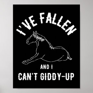 Horse I've Fallen And I Can't Giddy-up Funny Anima Poster
