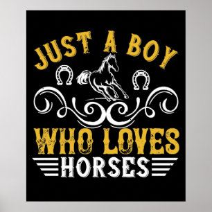Horse - Just A Boy Who Loves Horses Poster