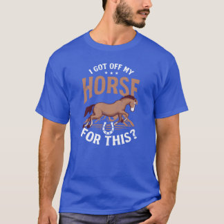 Horse Lover Got Off My Horse Forhis retro T-Shirt