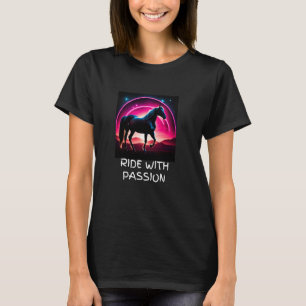 Horse Lovers Ride with Passion Equestrian Mythical T-Shirt