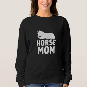 Horse Mom Design for Domestic Horse Pet Owners Sweatshirt