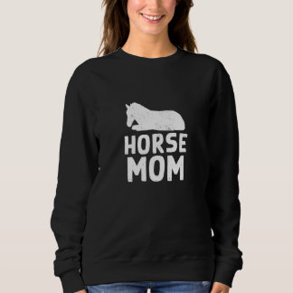Horse Mom Design for Domestic Horse Pet Owners Sweatshirt