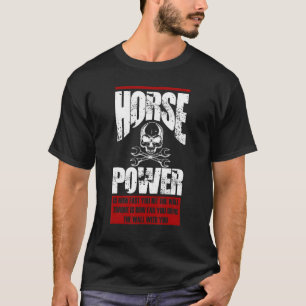 Horse Power Is How Fast You Hit The Wall Diesel Me T-Shirt