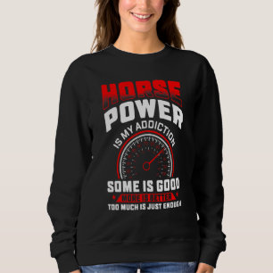Horse Power Is My Addiction Racing Mens Drag Race Sweatshirt