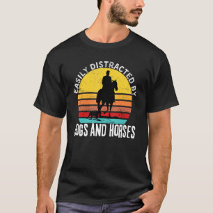 Horse Quote Easily Distracted By Dogs and Horses C T-Shirt