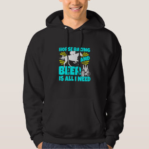 Horse Racing And Beer Is All I Need Horses Track D Hoodie