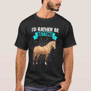 Horse Racing Betting Horses Dad T-Shirt