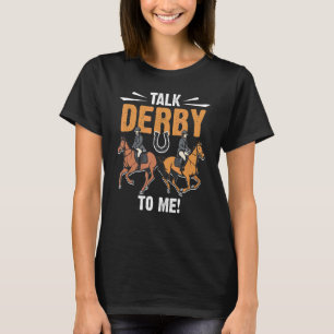 Horse Racing Gambling - Talk Derby to me! T-Shirt