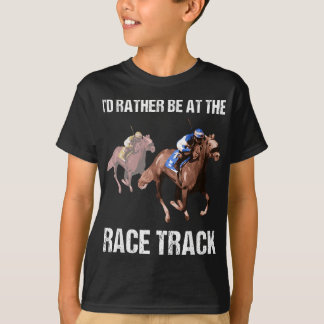 Horse Racing  Race Track Funny Quote Gift T-Shirt