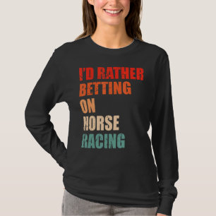 Horse Racing Saying For A Of Horse Derby 1 T-Shirt