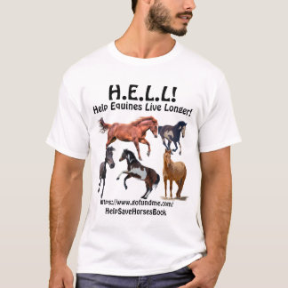 Horse Rescue H.E.L.L! - Help Equines Live Longer! T-Shirt