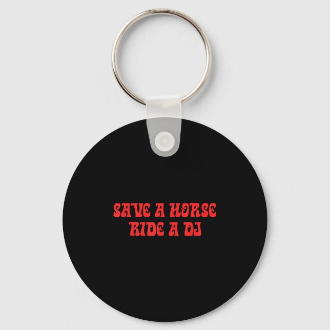 Horse, Ride A Dj, Funny Puns, Audacious, Parody  Keychain (Front)
