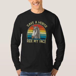 Horse Riding Adult Joke Save A Horse Ride My Face T-Shirt