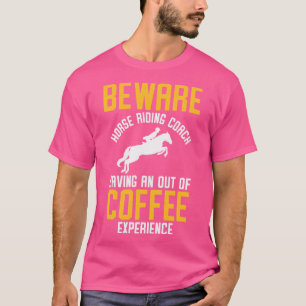 Horse Riding Equestrian Coach Coffee Lover Sports  T-Shirt