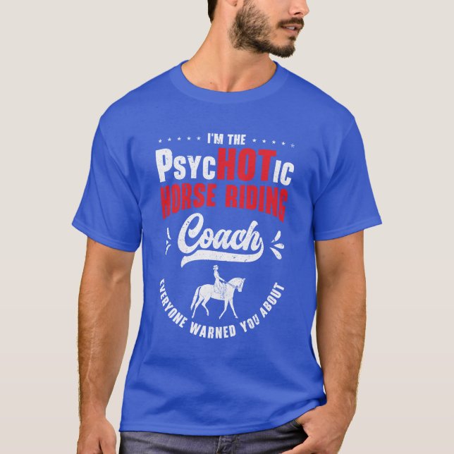 Horse Riding Equestrian Coach Funny Psychotic frie T-Shirt (Front)