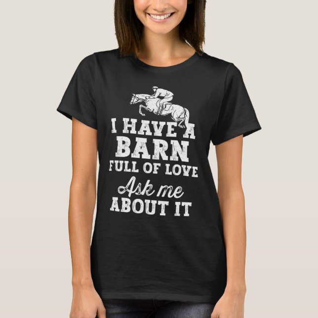 Horse Riding Equestrian Dad Have a Barn Full of Lo T-Shirt (Front)