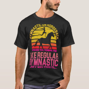 Horse Riding Gymnastic On Horseback Horse Vaulting T-Shirt